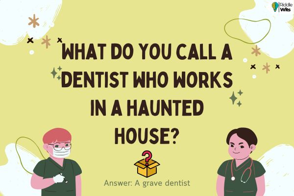Dentist Riddles for Adults Dentist Riddles for Adults