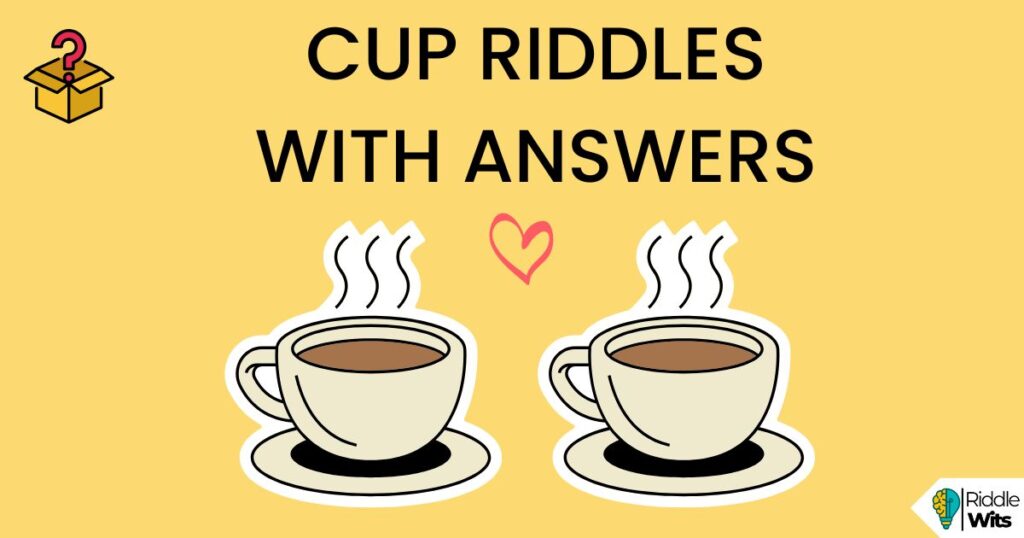 cup riddles with answers