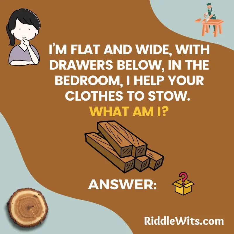 riddles about wooden furniture and home decor